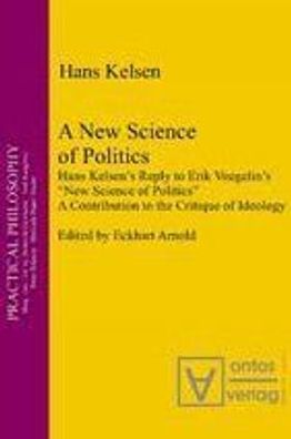 Kelsen, Hans: A new science of politics : Hans Kelsen's reply to Eric Voegelin's "New