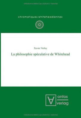 Verley, Xavier: La philosophie spéculative de Whitehead