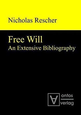 Rescher, Nicholas: Free Will: An Extensive Bibliography