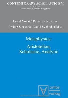 Novák, Lukás, Daniel D. Novotny and Prokop Sousedík: Metaphysics: Aristotelian, Schol