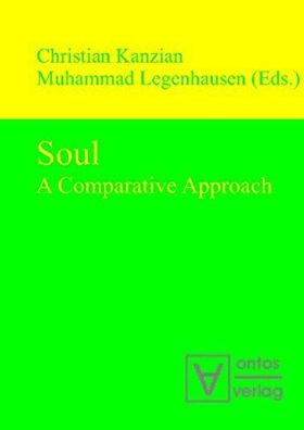 Kanzian, Christian and Muhammad Legenhausen: Soul: A Comparative Approach