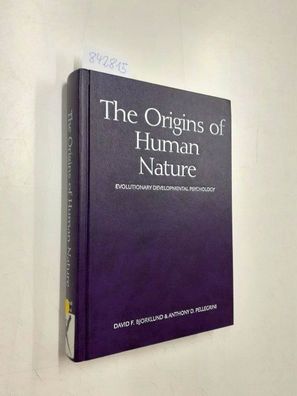 Bjorklund, David F. and Anthony D. Pellegrini: The Origins of Human Nature: Evolution