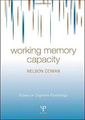 Cowan, Nelson: Cowan, N: Working Memory Capacity (Essays in Cognitive Psychology)