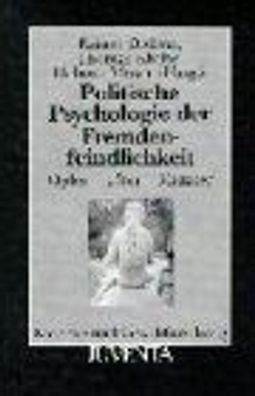 Rainer, Dollase, Kliche Thomas und Moser Helmut: Politische Psychologie der Fremdenfe