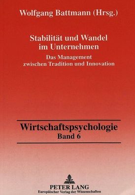 Battmann, Wolfgang: Stabilität und Wandel im Unternehmen: Das Management zwischen Tra