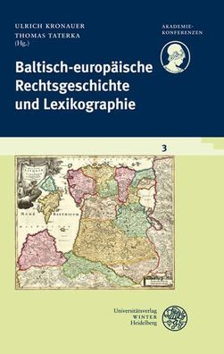 Kronauer, Ulrich (Herausgeber): Baltisch-europäische Rechtsgeschichte und Lexikograph