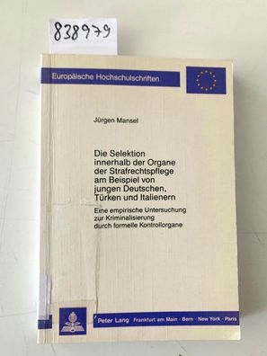 Mansel, Jürgen: Die Selektion innerhalb der Organe der Strafrechtspflege am Beispiel