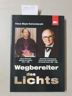Wegbereiter des Lichts : Prof. Klaus Hemmerle, Bischof von Aachen 1975 - 1994 und Pro