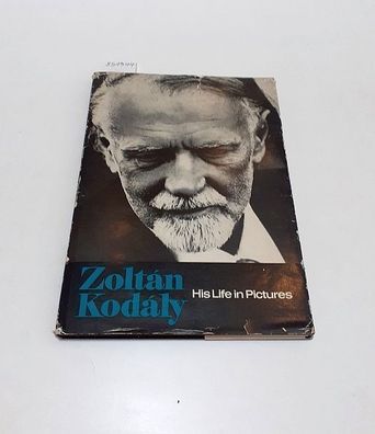 Eösze, Lászlo: Zoltán Kodály : His Life in Pictures :