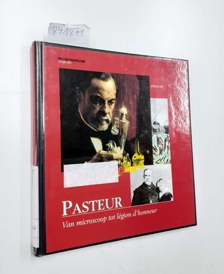 Dri, Pietro: Pasteur. Van microscoop tot legion d'honneur. Wetenschappelijke biografi