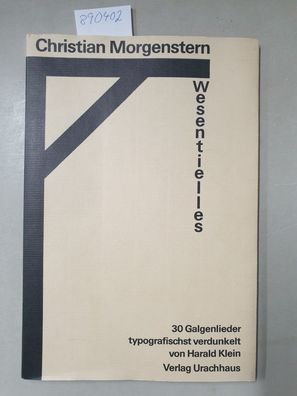 Wesentliches. 30 Galgenlieder typografischst verdunkelt von Harald Klein.