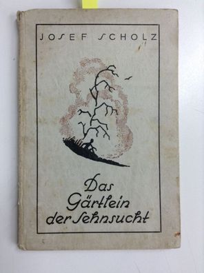 Scholz, Josef: Das Gärtlein der Sehnsucht. Gedichte.