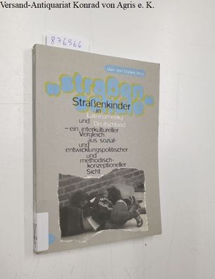 Dücker, Uwe von (Herausgeber): Straßenschule : Straßenkinder in Lateinamerika und Deu