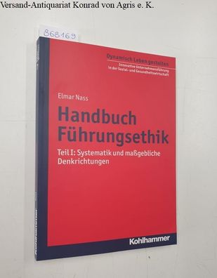 Nass, Elmar: Handbuch Führungsethik: Teil 1: Systematik und maßgebliche Denkrichtunge