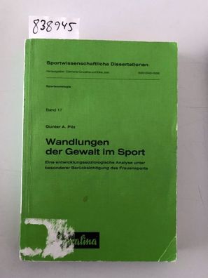 Pilz, Gunter A.: Wandlungen der Gewalt im Sport. Eine entwicklungssoziologische Analy