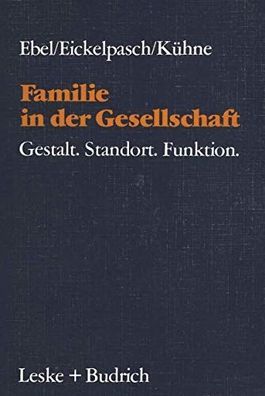 Ebel, Heinrich, Rolf Eickelpasch und Eckehard Kühne: Familie in der Gesellschaft : Ge