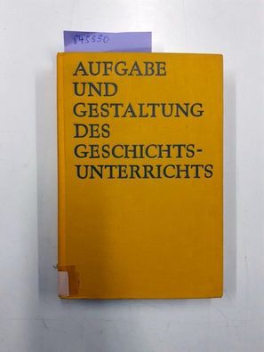 Kleinknecht, Wolfgang und Wolfgang Lohan: Aufgabe und Gestaltung des Geschichtsunterr