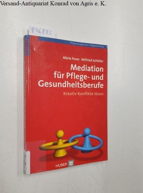 Poser, Märle und Wilfried Schlüter: Mediation für Pflege- und Gesundheitsberufe: Krea