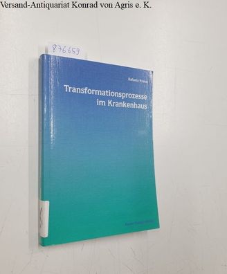 Kraus, Rafaela: Transformationsprozesse im Krankenhaus: Eine qualitative Untersuchung
