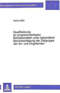 Bell, Helmut: Qualifizierung an programmierbaren Betriebsmitteln unter besonderer Ber