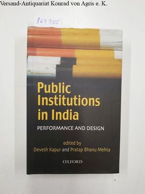 Kapur, Devesh, Pratap Bhanu Meht and Pratap Bhanu Mehta: Public Institutions In India