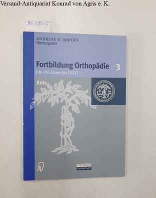 Imhoff, Andreas B.: Fortbildung Orthopädie : Bd. 3 Knie :