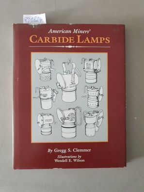 American Miners Carbide Lamps: A Collector's Guide to American Carbide Mine Lighting