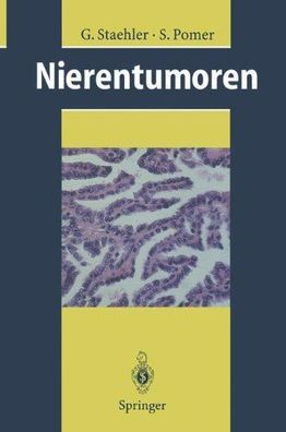 Staehler, G. und S. Pomer: Nierentumoren: Grundlagen, Diagnostik, Therapie