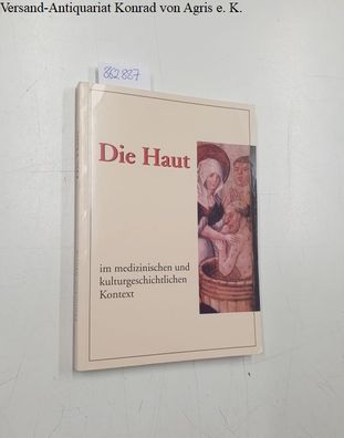 Mittag, Hannelore: Die Haut im medizinischen und kulturgeschichtlichen Kontext: Katal