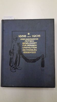 Arenberg [Hrsg.], Aktiengesellschaft: Denkschrift zur Erinnerung an das 50jährige Bes