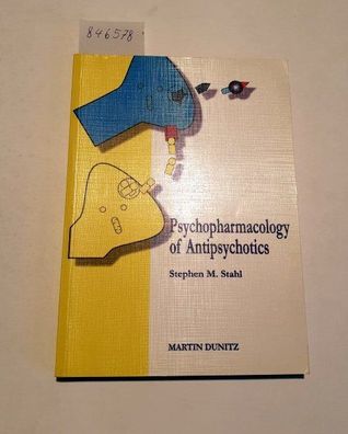 Stahl, Stephen M. and Nancy (Illust.) Muntner: Psychopharmacology of Antipsychotics