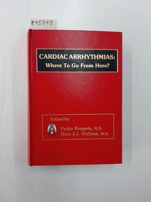 Brugada, Pedro and Hein J. J. Wellens: Cardiac Arrhythmias: Where to Go from Here?