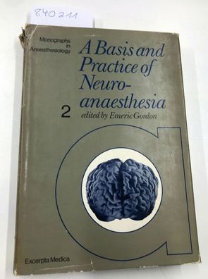 Gordon, Emeric: Basis and Practice of Neuroanaesthesia