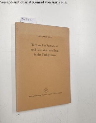 Krebs, Hansjakob: Technischer Fortschritt und Produktionsvollzug in der Tuchweberei.