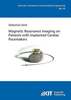 Seitz, Sebastian: Magnetic resonance imaging on patients with implanted cardiac pacem