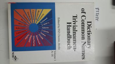 FIZ Chemie: Dictionary of Common Names Trivialnamen-Handbuch Volume 1 A-H