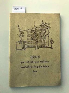 Festschrift zum 50-jährigen Bestehen der Kaiserin-Augusta-Schule Köln