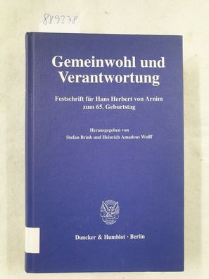 Gemeinwohl und Verantwortung : Festschrift für Hans Herbert von Arnim zum 65. Geburts