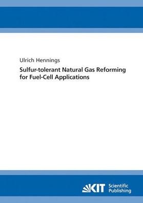 Hennings, Ulrich: Sulfur-tolerant natural gas reforming for fuel-cell applications