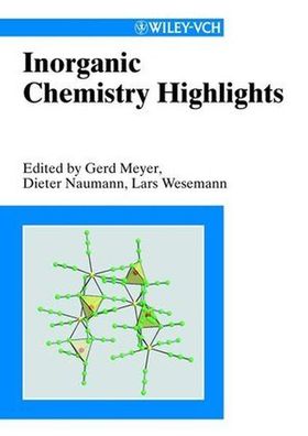 Meyer, Gerd, Dieter Naumann and Lars Wesemann: Inorganic Chemistry Highlights