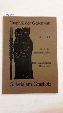Loskill, Jörg und Heinz Stein: Ein Ästhet mit dem Stichel. Der Holzschneider Heinz St
