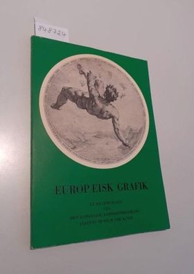 Fischer, Erik, Jan Garff und Inger Hjorth Nielsen: Europaeisk Grafik et Billedudvalg