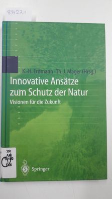 Erdmann, Karl-Heinz und Thomas J. Mager: Innovative Ansätze zum Schutz der Natur: Vis