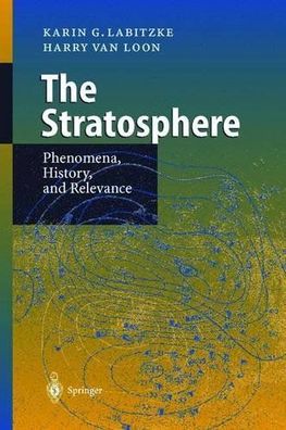 Labitzke, Karin G. and Harry van Loon: The Stratosphere :
