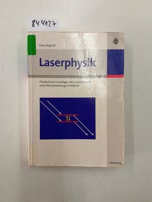 Kull, Hans-Jörg: Laserphysik : physikalische Grundlagen des Laserlichts und seine Wec