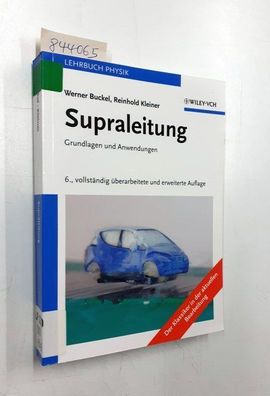 Buckel, Werner und Reinhold (Mitwirkender) Kleiner: Supraleitung : Grundlagen und Anw