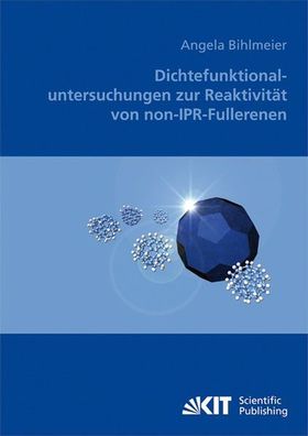 Bihlmeier, Angela: Dichtefunktionaluntersuchungen zur Reaktivität von non-IPR-Fullere