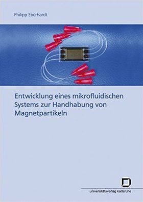 Eberhardt, Philipp: Entwicklung eines mikrofluidischen Systems zur Handhabung von Mag