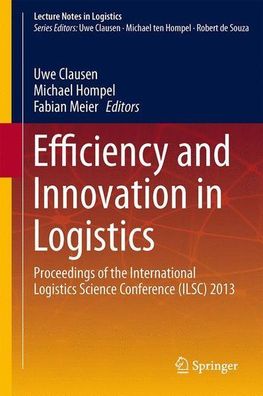 Efficiency and Innovation in Logistics : Proceedings of the International Logistics S