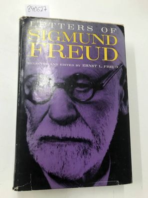 Freud, Sigmund: Letters of Sigmund Freud, selected and edited by Ernst L. Freud